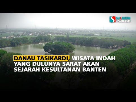 Danau Tasikardi: Wisata Indah yang Dulunya Sarat Akan Sejarah Kesultanan Banten