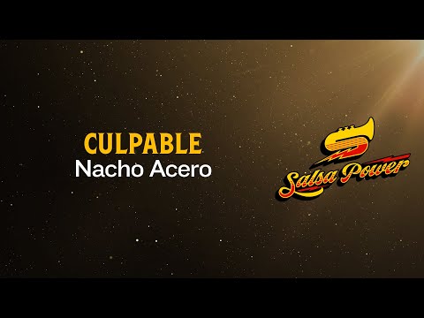 Culpable, Nacho Acero - Video Letra - Salsa Power