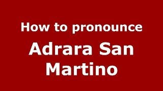 How to pronounce Adrara San Martino