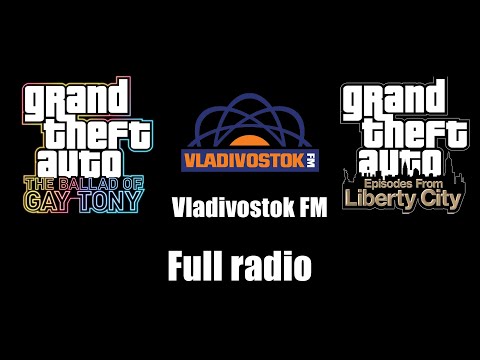 GTA: TBoGT & GTA: EFLC - Vladivostok FM | Full radio