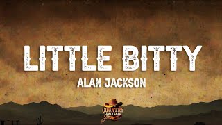 Alan Jackson - Little Bitty (Lyrics)