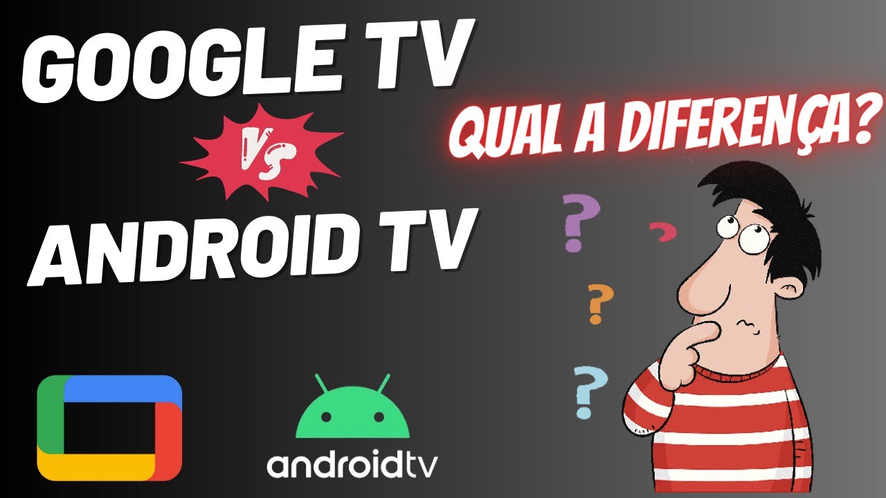 Android tv vs Google tv | Quais as diferenças entre os sistemas?