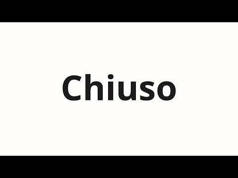 How to pronounce Chiuso