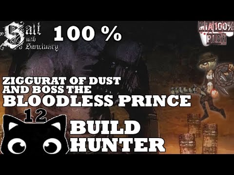 SALT AND SANCTUARY WALKTHROUGH 100% HUNTER - 12 - ZIGGURAT OF DUST AND BOSS THE BLOODLESS PRINCE
