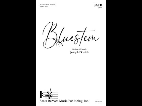 Bluestem (SATB, piano) by Joseph Piontek - Score & Sound