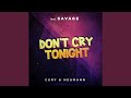 Don't Cry Tonight (Remix) [feat. Savage] [Radio]