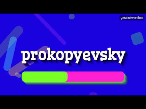 PROKOPYEVSKY - HOW TO PRONOUNCE IT!?