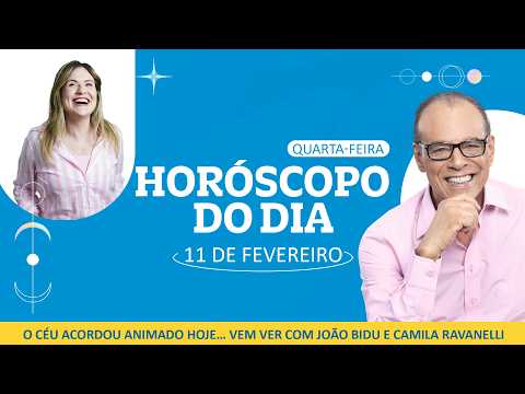 Equilíbrio é o segredo - Horóscopo do dia 11 de Fevereiro| POR JOÃO BIDU