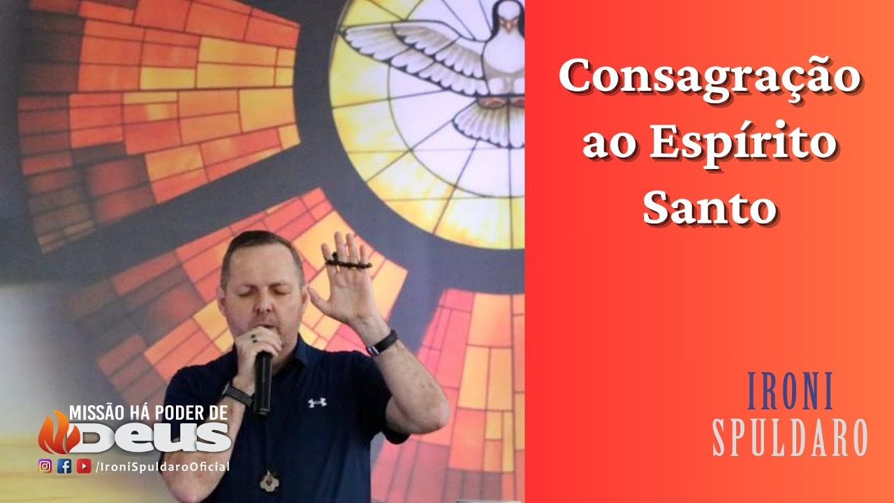 Consagração ao Espírito Santo - Ironi Spuldaro