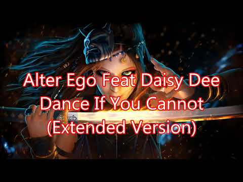 Alter Ego Feat Daisy Dee   Dance If You Cannot    Extended Version