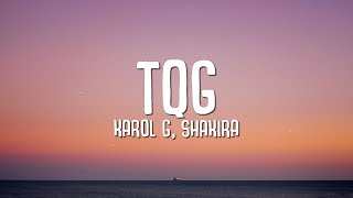 KAROL G, Shakira - TQG (Letra/Lyrics)