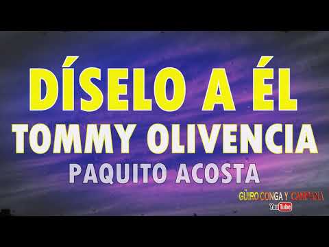 Díselo a él ( A ese hombre ) - Tommy olivencia (LETRA)