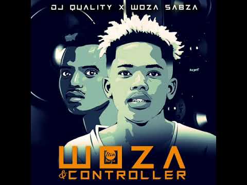 Dj Quality x Woza Sabza   Woza & Controller