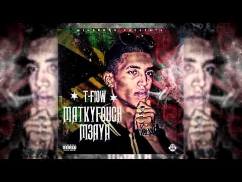T-flow | MATKIYFOUCH M3AYA | Explicit