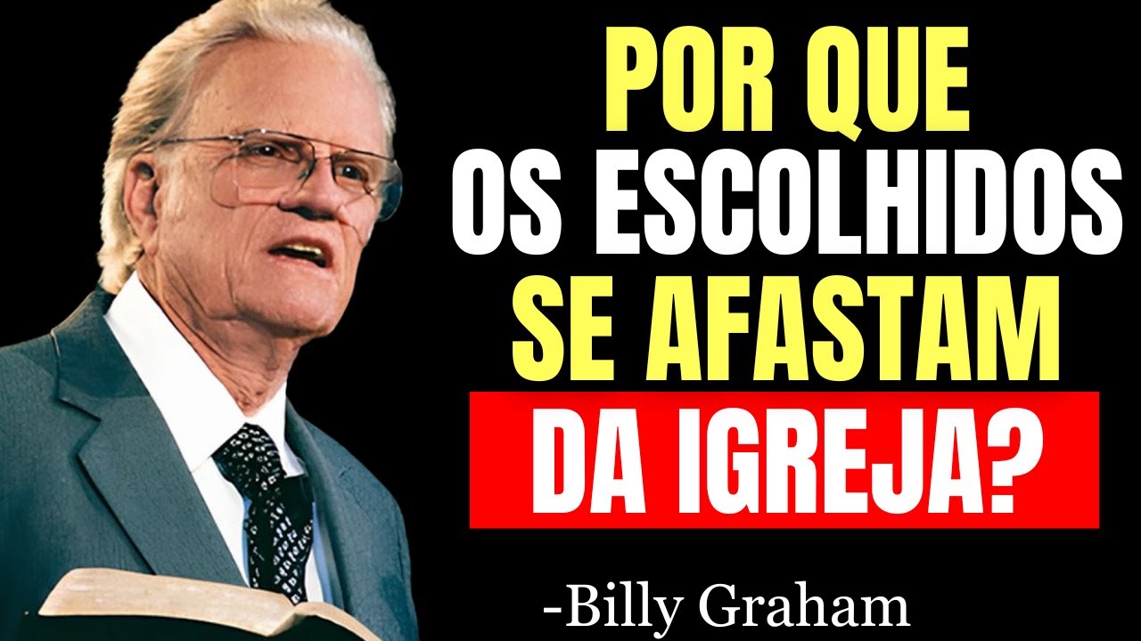 Por Que os Escolhidos De DEUS Frequentemente Se AFASTAM DA IGREJA? | Billy Graham