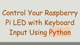 Download the video "Control Your Raspberry Pi LED with Keyboard Input Using Python"
