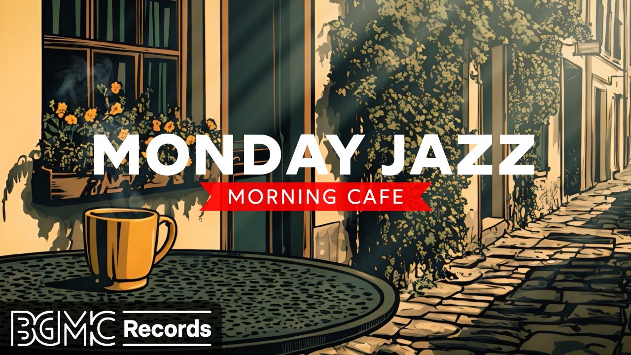 MONDAY JAZZ: Morning Cafe Ambience 🎷 Relaxing Piano Jazz BGM for Work, Study & Coffee Time