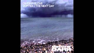 Dwight Glove - The Next Day (Original Mix)