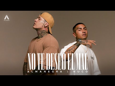 Almanegra x Nuco - No Te Deseo El Mal