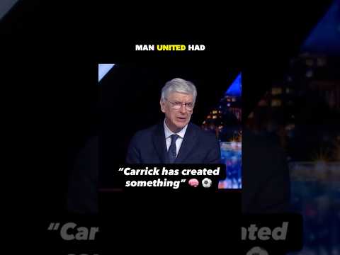 Michael Carrick has created something - Arsene Wenger on Carrick’s Manchester United 🤯