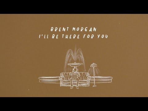 Brent Morgan - I'll Be There For You (Lyric Video)