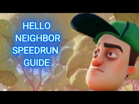 HELLO NEIGHBOR BEGINNER AND ADVANCED SPEEDRUN GUIDE