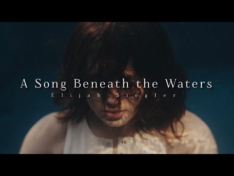 Elijah Siegler - A Song Beneath the Waters