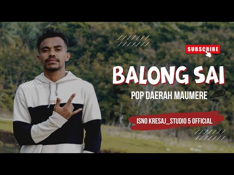 BALONG SAI || POP DAERAH MAUMERE - NTT || 2024 || ISNO KRESAJ || STUDIO 5 OFFICIAL || OMV