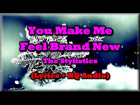 You Make Me Feel Brand New - The Stylistics (with lyrics)