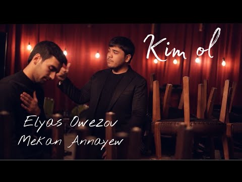 Mekan Annayew Elyas Owezow - KIM OL (official clip)
