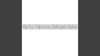 Download lagu Ha Le Mpotsa Tshepo Yaka mp3 Download lagu Ha Le Mpotsa Tshepo Yaka mp3