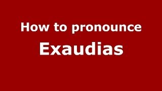 How to pronounce Exaudias