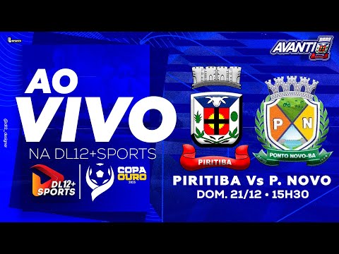 JOGO DE VOLTA DAS  SEMIFINAIS COPA OURO 2025 PIRITIBA X PONTO NOVO! ao vivo na nossa DL12+SPORTS