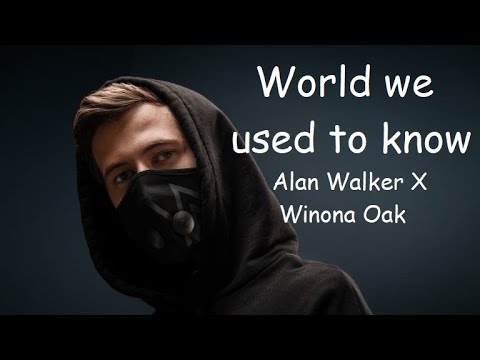 Alan Walker x Winona Oak - World We Used To Know (Lyric Video)