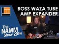 L&M @ NAMM 2019: Boss Waza Tube Amp Expander