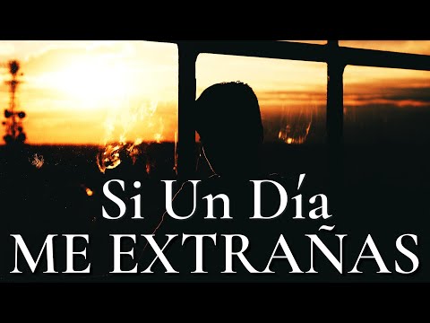 Si Un Día Me Extrañas ¦ Poemas De Amor