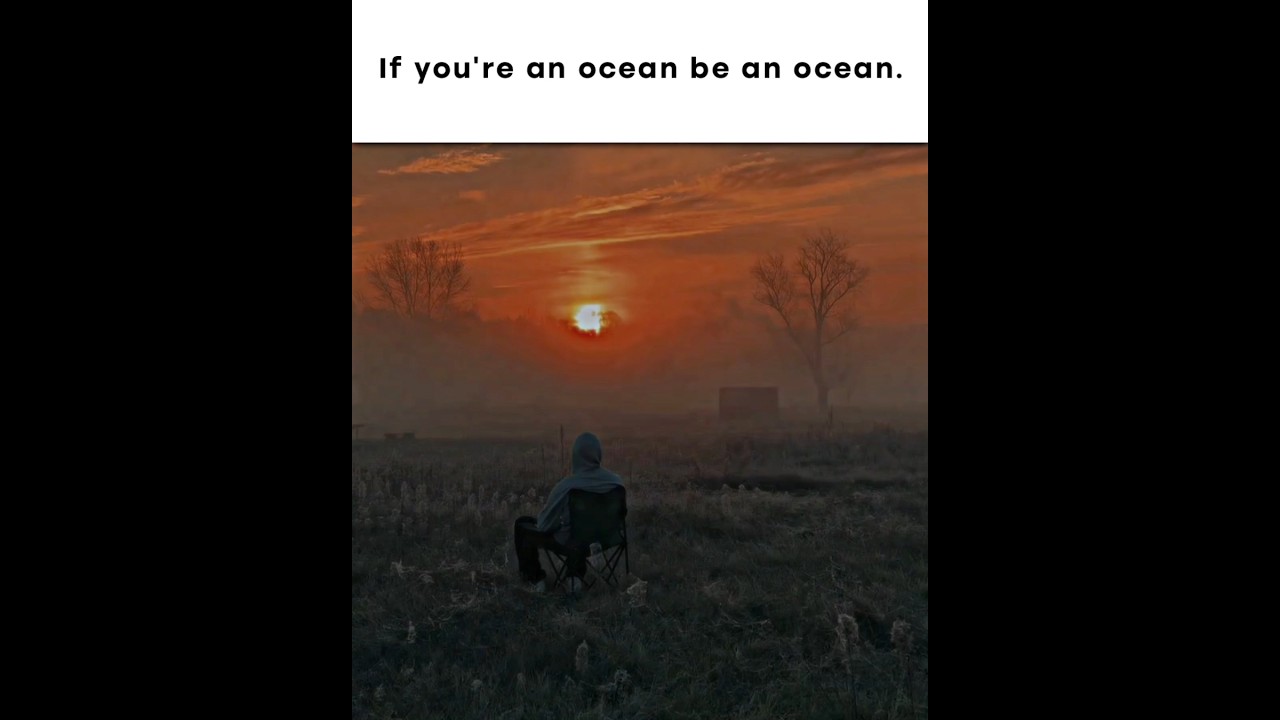 if you're an ocean be an ocean. #quotes #motivation #discipline #fyp