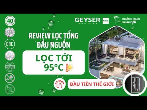 Review lọc đầu nguồn Geyser Ecotar –  hệ thống đầu tiên trên thế giới lọc nước đến 95ºC