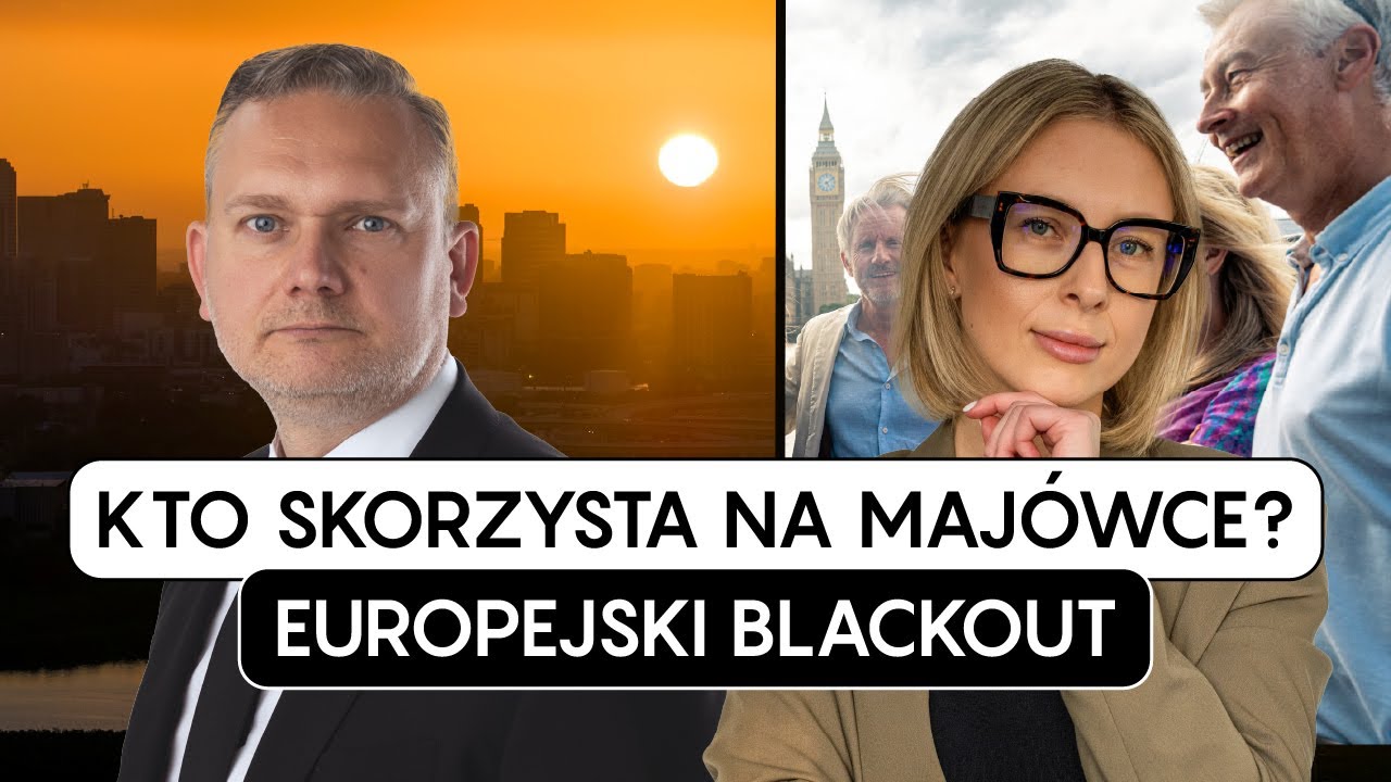 KTO SKORZYSTA NA MAJÓWCE? SPADEK ZAMÓWIEŃ W PRZEMYŚLE. EUROPEJSKI BLACKOUT! EU W POGOTOWIU.