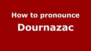 How to pronounce Dournazac
