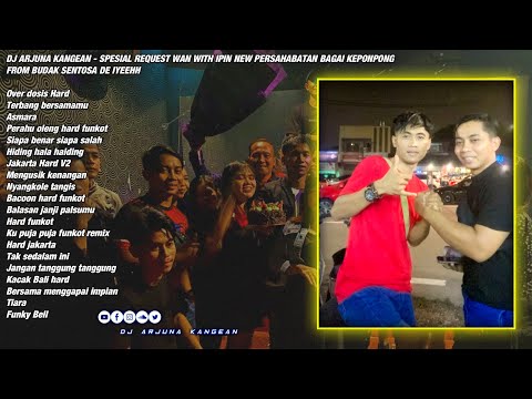 DJ ARJUNA KANGEAN - SPESIAL REQUEST WAN WIT IPIN NEW PERSAHABATAN BAGAI KEPONPONG FROM BUDAK SENTOSA