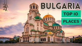 10 Best Places to Visit in Bulgaria 2024