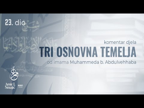 Ruknovi (temelji) islama i značenje prvog šehadeta - Tri osnovna temelja 23. dio