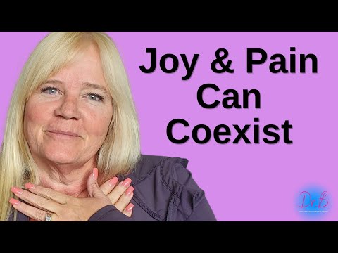 Joy and Pain can Coexist