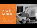 Miss Ol' St Louie | J.J. Cale cover