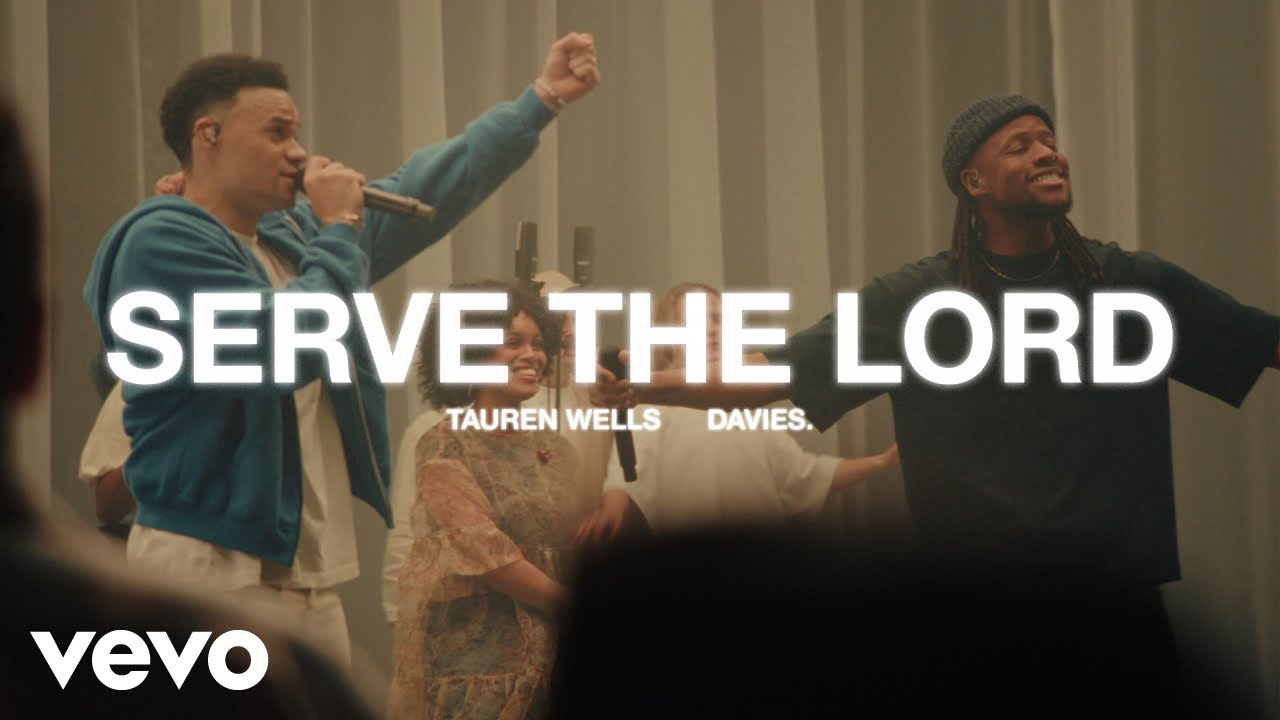 Tauren Wells, Davies. - Serve The Lord (Official Live Video)
