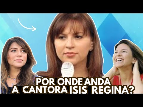 LEMBRA DELA? POR ONDE A CANTORA E APRESENTADORA ISIS REGINA ?