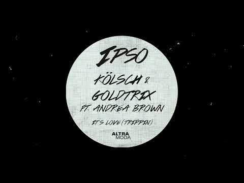 Kölsch & Goldtrix feat. Andrea Brown - It's Love (Trippin')