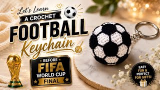 Lets Make a Crochet Football Keychain ⚽ Before the FIFA World Cup Final! | Step-by-Step Tutorial