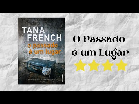 Resenha #323 - O Passado  um Lugar de Tana French